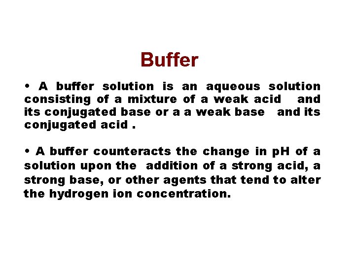 Buffer • A buffer solution is an aqueous solution consisting of a mixture of