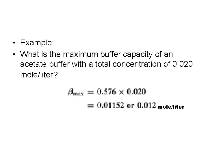  • Example: • What is the maximum buffer capacity of an acetate buffer