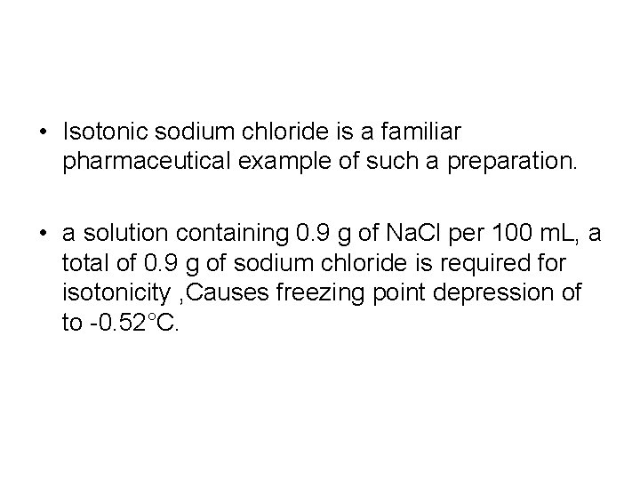  • Isotonic sodium chloride is a familiar pharmaceutical example of such a preparation.