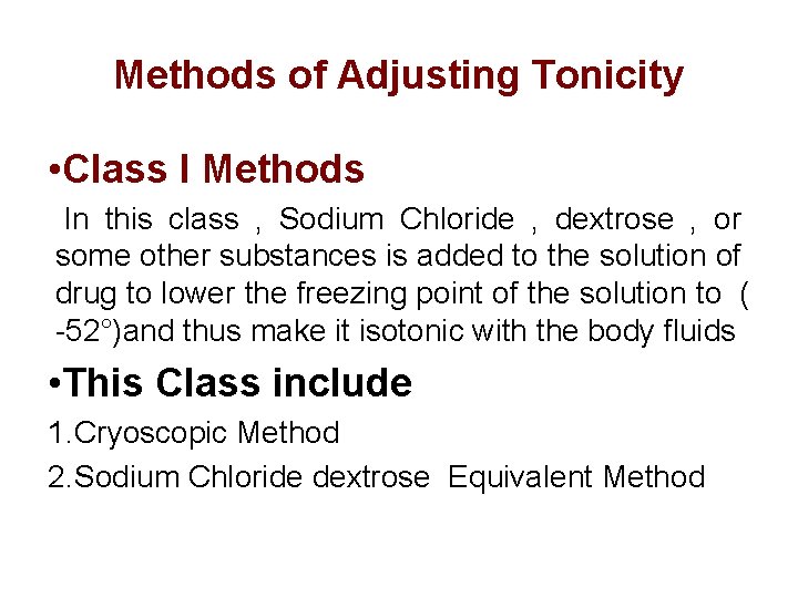 Methods of Adjusting Tonicity • Class I Methods In this class , Sodium Chloride