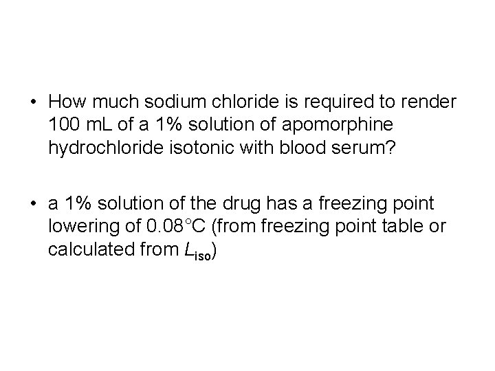  • How much sodium chloride is required to render 100 m. L of