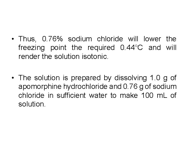  • Thus, 0. 76% sodium chloride will lower the freezing point the required