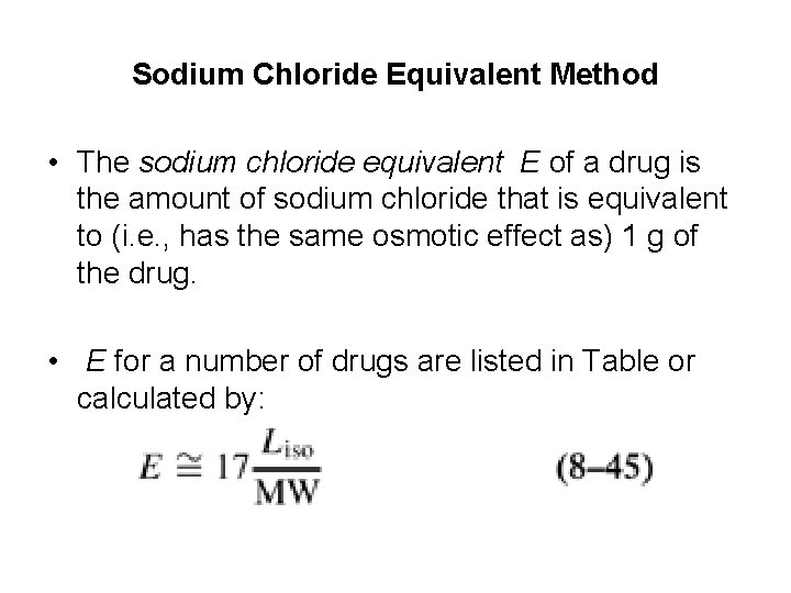 Sodium Chloride Equivalent Method • The sodium chloride equivalent E of a drug is