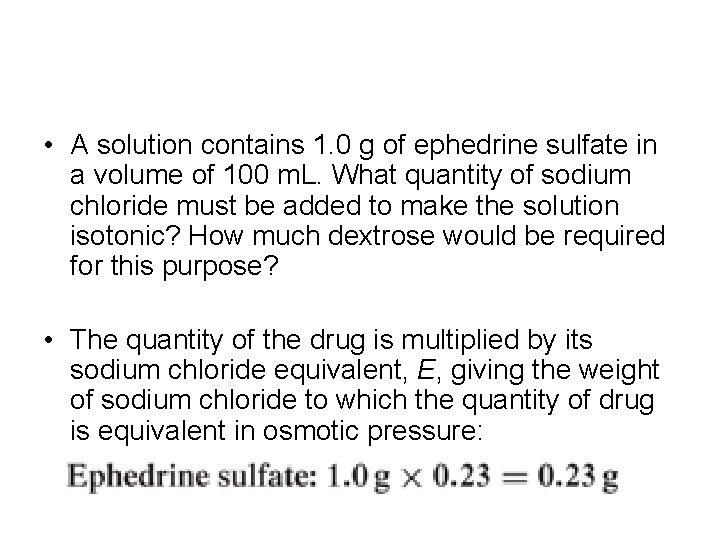  • A solution contains 1. 0 g of ephedrine sulfate in a volume