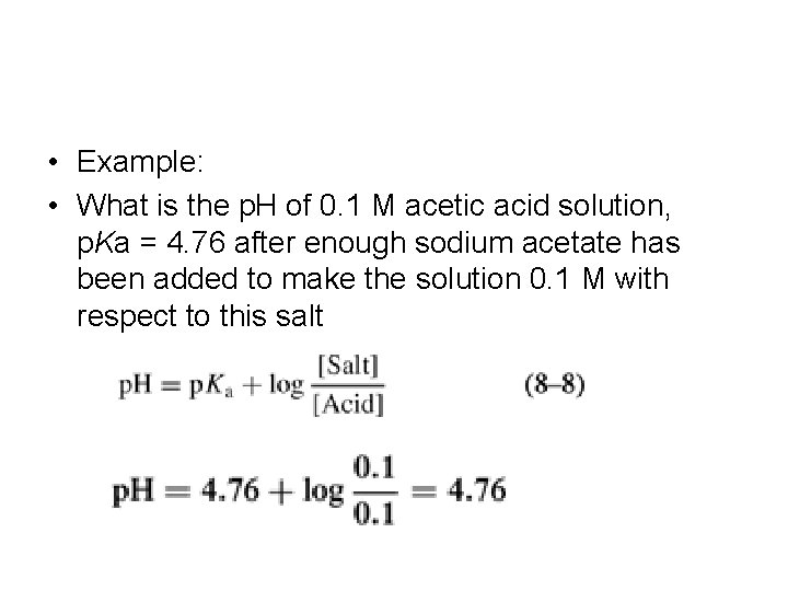  • Example: • What is the p. H of 0. 1 M acetic