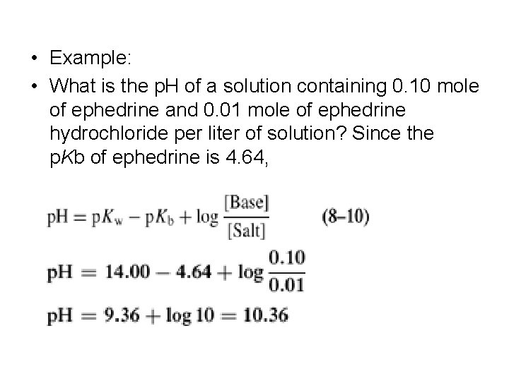  • Example: • What is the p. H of a solution containing 0.