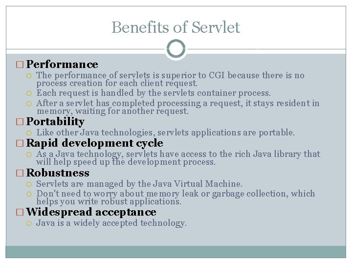 Benefits of Servlet � Performance The performance of servlets is superior to CGI because Benefits of Servlet � Performance The performance of servlets is superior to CGI because
