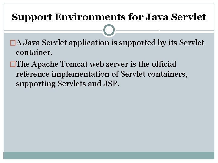 Support Environments for Java Servlet �A Java Servlet application is supported by its Servlet Support Environments for Java Servlet �A Java Servlet application is supported by its Servlet