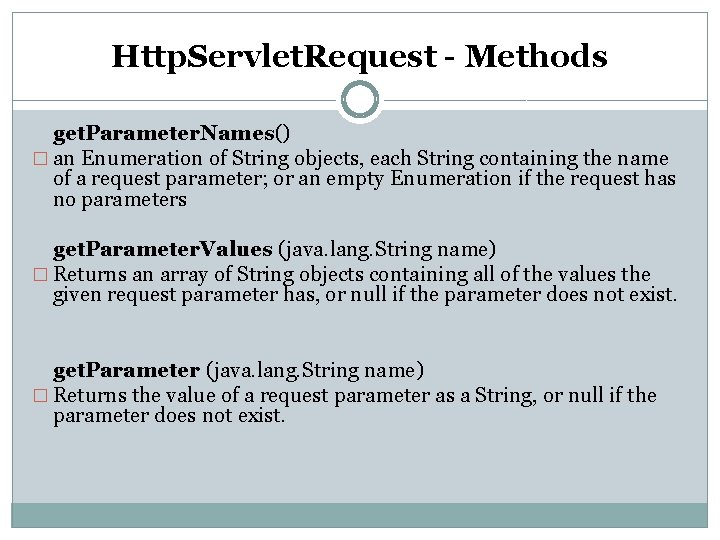 Http. Servlet. Request - Methods get. Parameter. Names() � an Enumeration of String objects, Http. Servlet. Request - Methods get. Parameter. Names() � an Enumeration of String objects,