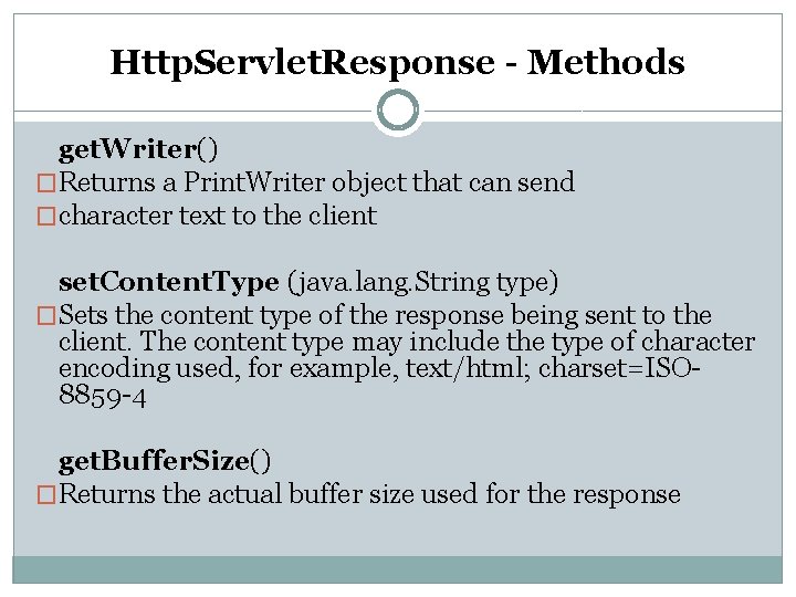 Http. Servlet. Response - Methods get. Writer() �Returns a Print. Writer object that can Http. Servlet. Response - Methods get. Writer() �Returns a Print. Writer object that can