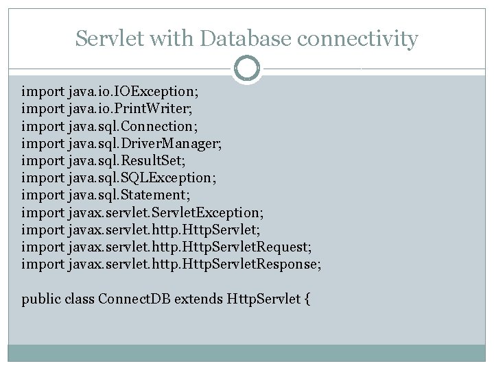 Servlet with Database connectivity import java. io. IOException; import java. io. Print. Writer; import Servlet with Database connectivity import java. io. IOException; import java. io. Print. Writer; import