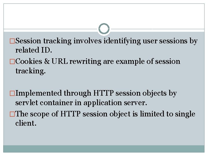 �Session tracking involves identifying user sessions by related ID. �Cookies & URL rewriting are �Session tracking involves identifying user sessions by related ID. �Cookies & URL rewriting are