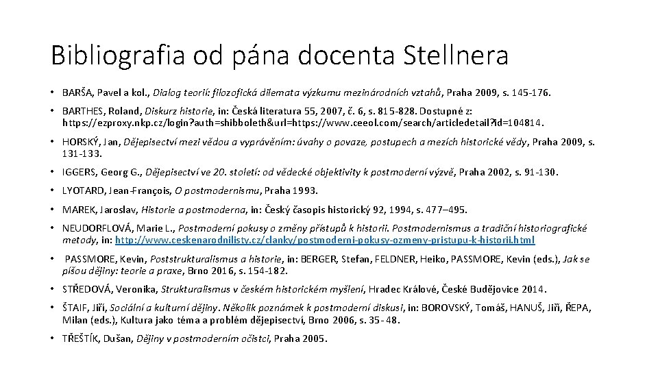 Bibliografia od pána docenta Stellnera • BARŠA, Pavel a kol. , Dialog teorií: filozofická