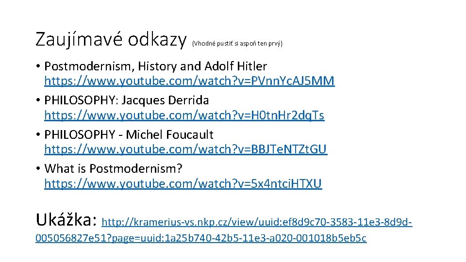 Zaujímavé odkazy (Vhodné pustiť si aspoň ten prvý) • Postmodernism, History and Adolf Hitler