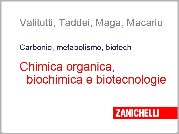 Valitutti Taddei Maga Macario Carbonio metabolismo biotech Chimica