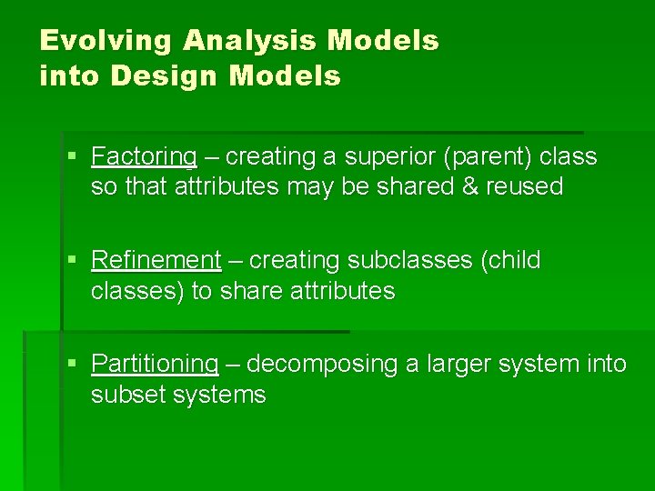 Evolving Analysis Models into Design Models § Factoring – creating a superior (parent) class