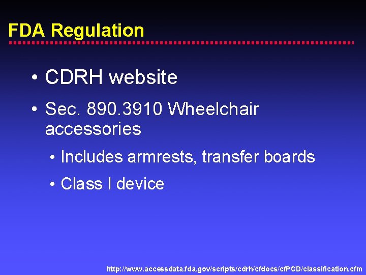 FDA Regulation • CDRH website • Sec. 890. 3910 Wheelchair accessories • Includes armrests,