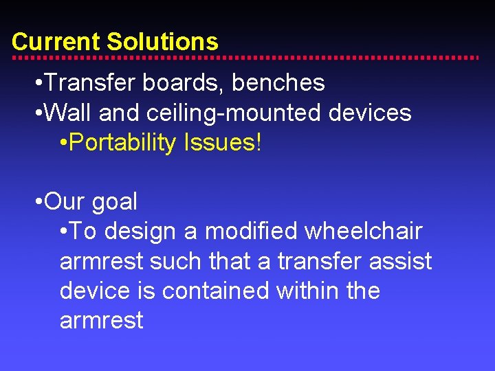 Current Solutions • Transfer boards, benches • Wall and ceiling-mounted devices • Portability Issues!