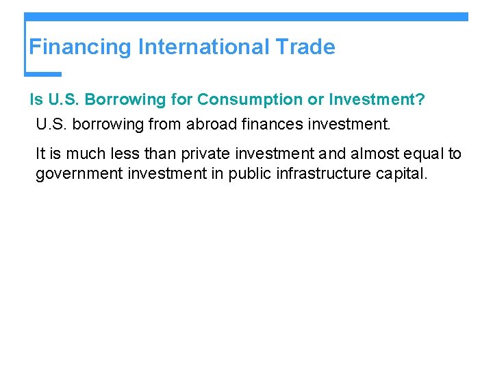 Financing International Trade Is U. S. Borrowing for Consumption or Investment? U. S. borrowing