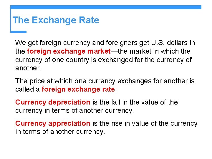 The Exchange Rate We get foreign currency and foreigners get U. S. dollars in