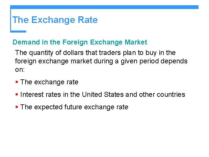 The Exchange Rate Demand in the Foreign Exchange Market The quantity of dollars that