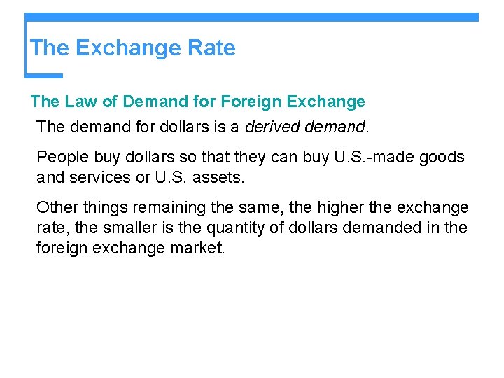 The Exchange Rate The Law of Demand for Foreign Exchange The demand for dollars