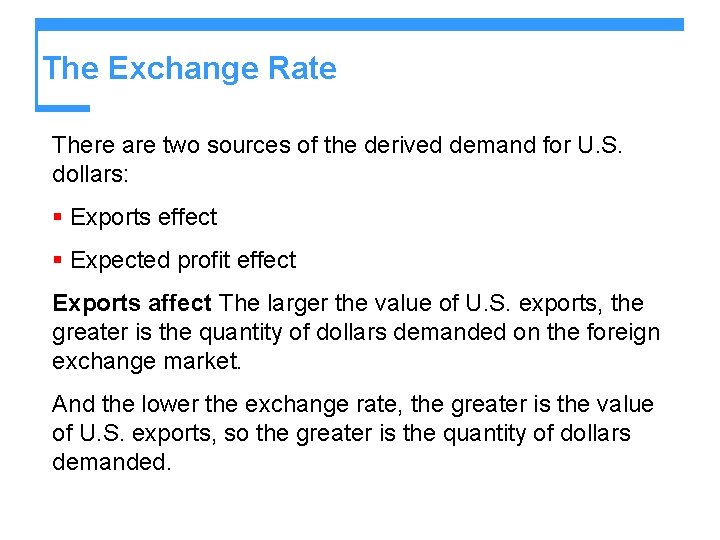 The Exchange Rate There are two sources of the derived demand for U. S.