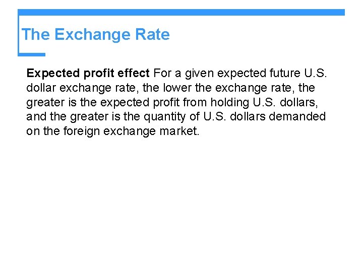 The Exchange Rate Expected profit effect For a given expected future U. S. dollar