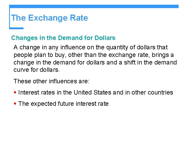 The Exchange Rate Changes in the Demand for Dollars A change in any influence
