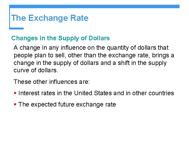 The Exchange Rate Changes in the Supply of Dollars A change in any influence