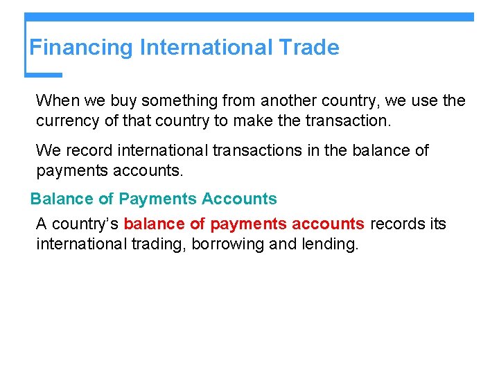 Financing International Trade When we buy something from another country, we use the currency