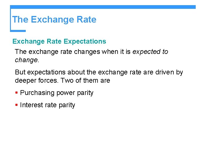 The Exchange Rate Expectations The exchange rate changes when it is expected to change.