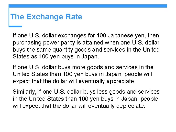 The Exchange Rate If one U. S. dollar exchanges for 100 Japanese yen, then