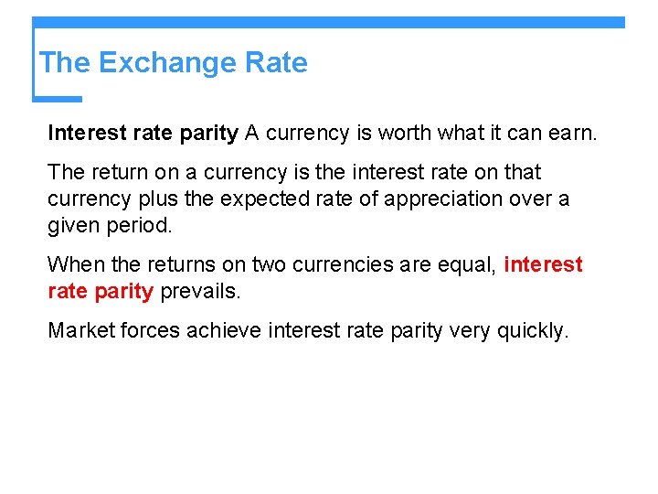 The Exchange Rate Interest rate parity A currency is worth what it can earn.