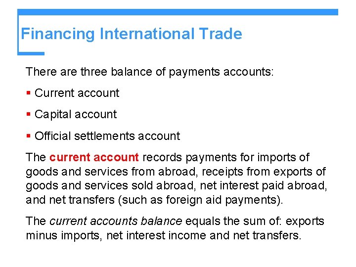 Financing International Trade There are three balance of payments accounts: § Current account §