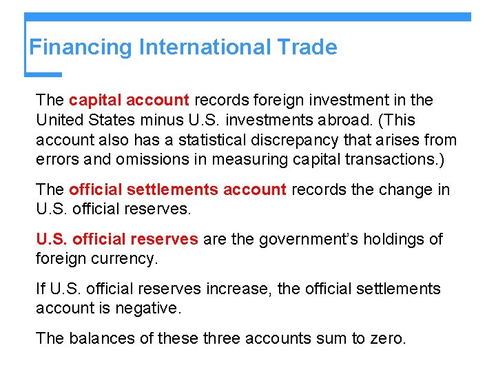 Financing International Trade The capital account records foreign investment in the United States minus