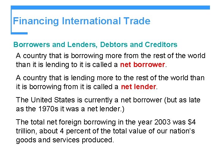 Financing International Trade Borrowers and Lenders, Debtors and Creditors A country that is borrowing
