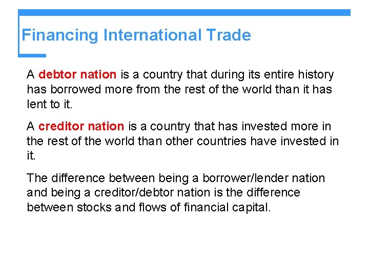 Financing International Trade A debtor nation is a country that during its entire history