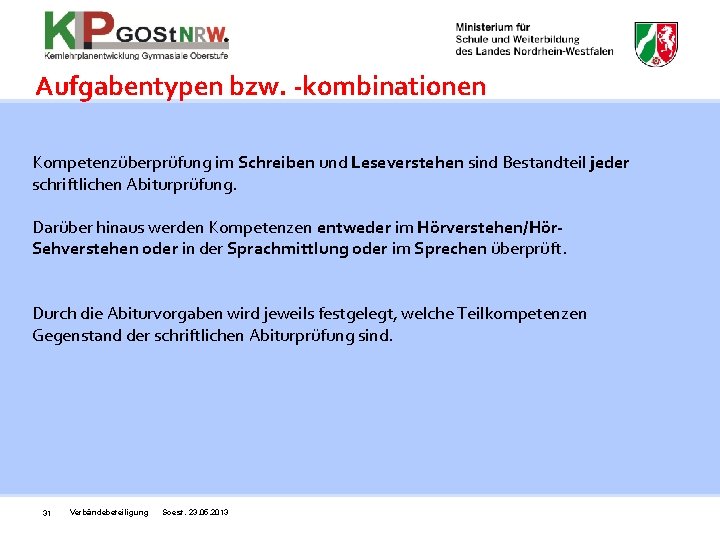 Aufgabentypen bzw. -kombinationen Kompetenzüberprüfung im Schreiben und Leseverstehen sind Bestandteil jeder schriftlichen Abiturprüfung. Darüber