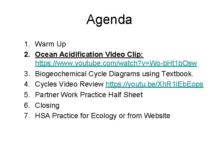 Agenda 1. Warm Up 2. Ocean Acidification Video Clip: https: //www. youtube. com/watch? v=Wo-b.