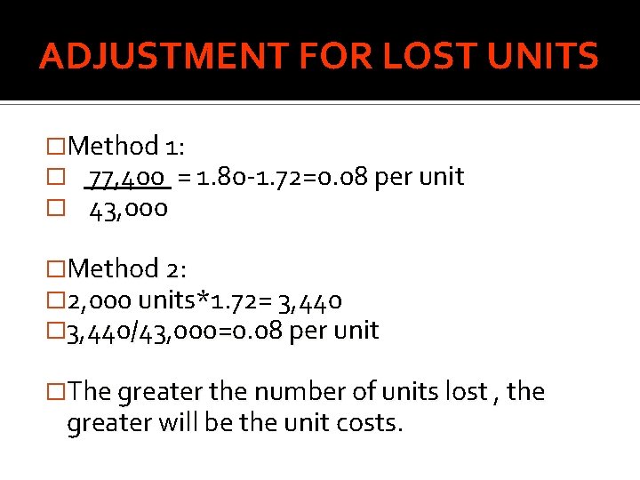 ADJUSTMENT FOR LOST UNITS �Method 1: � 77, 400 = 1. 80 -1. 72=0.