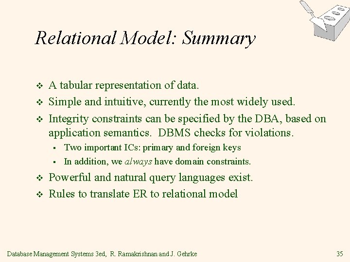 Relational Model: Summary v v v A tabular representation of data. Simple and intuitive, Relational Model: Summary v v v A tabular representation of data. Simple and intuitive,