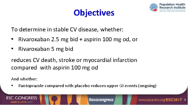 Objectives To determine in stable CV disease, whether: • Rivaroxaban 2. 5 mg bid