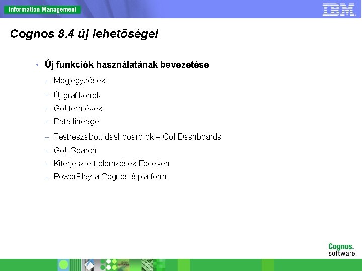 Cognos 8. 4 új lehetőségei • Új funkciók használatának bevezetése – Megjegyzések – Új