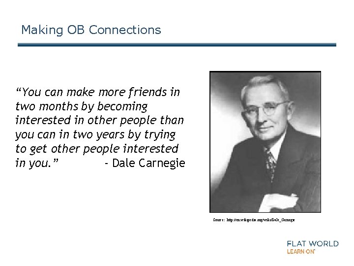 Making OB Connections “You can make more friends in two months by becoming interested