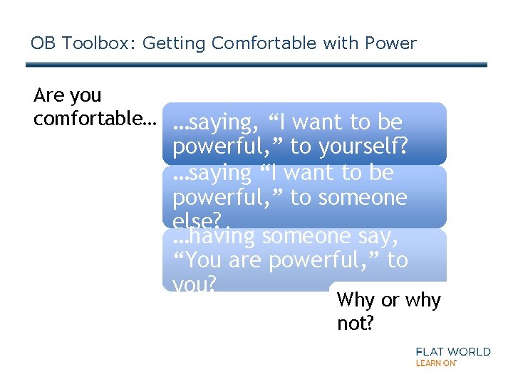 OB Toolbox: Getting Comfortable with Power Are you comfortable… …saying, “I want to be