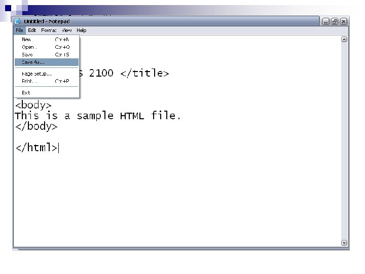Create a basic HTML file (cont) n Save the file as sample. htm Create a basic HTML file (cont) n Save the file as sample. htm