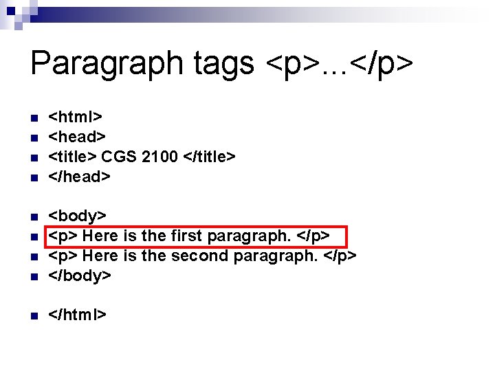 Paragraph tags <p>. . . </p> n n <html> <head> <title> CGS 2100 </title> Paragraph tags <p>. . . </p> n n <html> <head> <title> CGS 2100 </title>