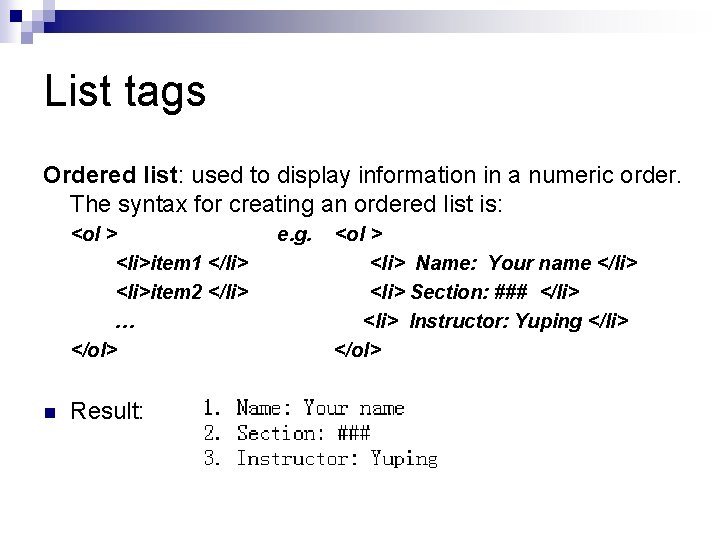 List tags Ordered list: used to display information in a numeric order. The syntax List tags Ordered list: used to display information in a numeric order. The syntax