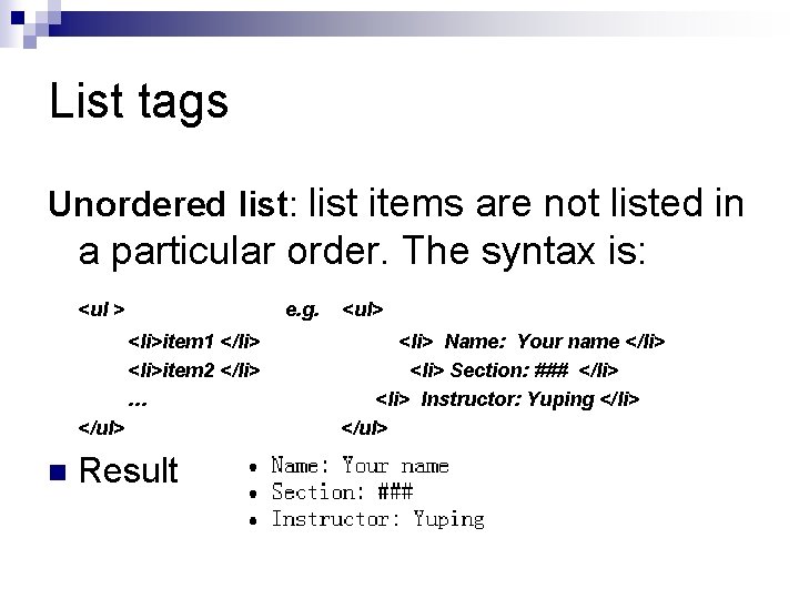 List tags Unordered list: list items are not listed in a particular order. The List tags Unordered list: list items are not listed in a particular order. The